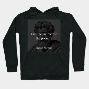 Marcus Aurelius's Guiding Principle: Embrace the Present Moment Hoodie